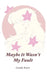 Maybe it Wasn't My Fault by Cassidy Rayne, Rowen Middleton