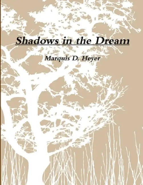 Shadows in the Dream by Marquis Heyer