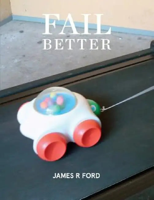 Fail Better by James R. Ford, Mark Amery, Matilda Fraser