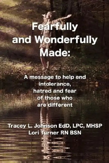 Fearfully and Wonderfully Made by Lori Turner Bsn, Lpc Mhsp Johnson Edd