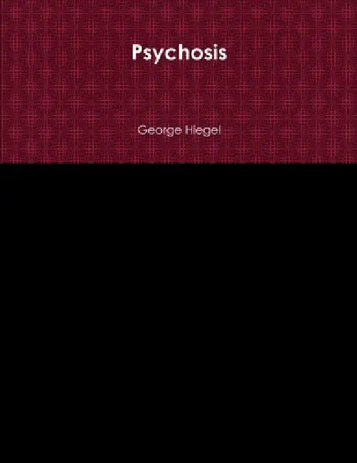 Psychosis by George Hiegel