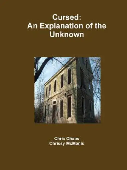 Cursed: An Explanation of the Unknown by Chris Chaos, Chrissy McManis