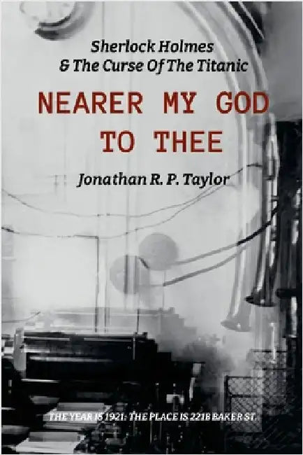 D'iterature Vol: 1 - Nearer My God To Thee (adapted text easy read / dyslexia friendly edition): Sherlock Holmes & The Curse Of The Titanic by Taylor, Jonathan R. P.