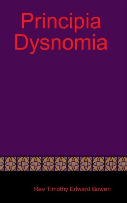 Principia Dysnomia by Timothy Edward Bowen