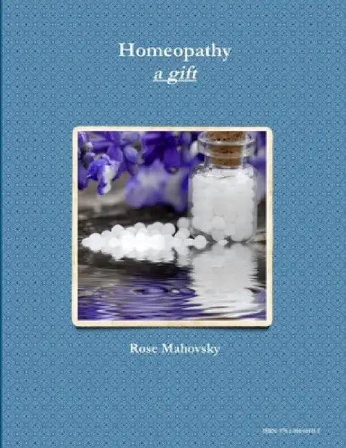 Homeopathy a gift by Rose Mahovsky