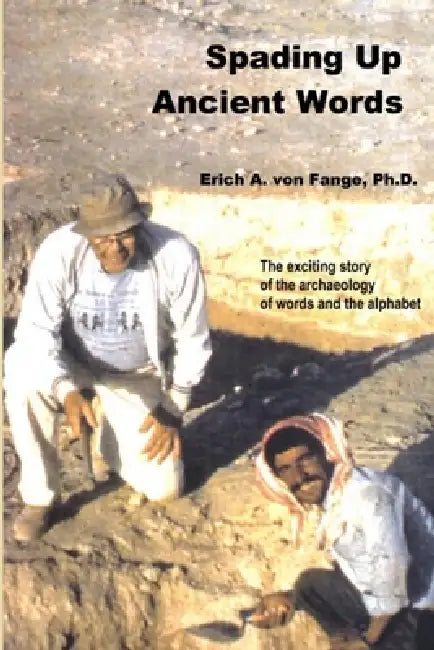 Spading Up Ancient Words by Erich A. Von Fange