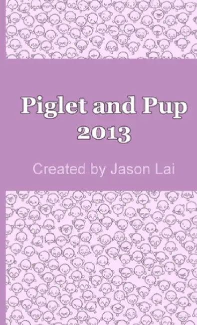 Piglet and Pup 2013 by Jason Lai