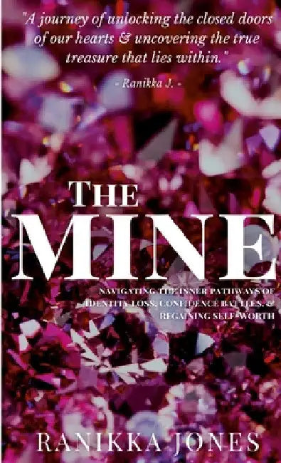 The Mine: Mining for the Pure Essence of the Inner You by Ranikka Jones