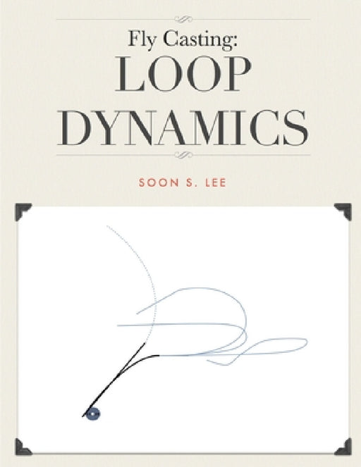 Fly Casting: Loop Dynamics by Soon Lee