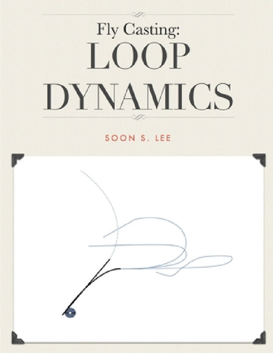 Fly Casting: Loop Dynamics by Soon Lee
