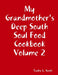My Grandmother's Deep South Soul Food Cookbook Volume 2 by Tasha C. Scott