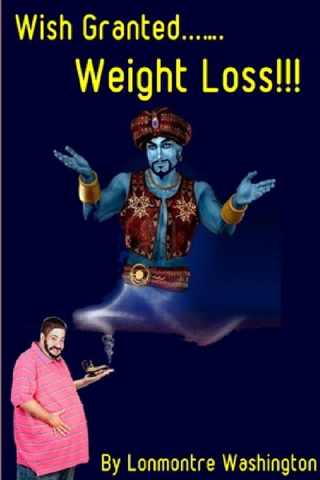 Wish Granted.......... Weight Loss by Lonmontre Washington