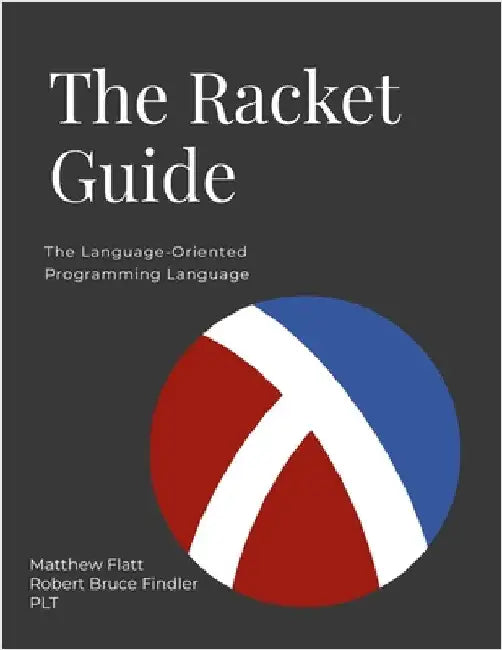 The Racket Guide by Flatt, Matthew