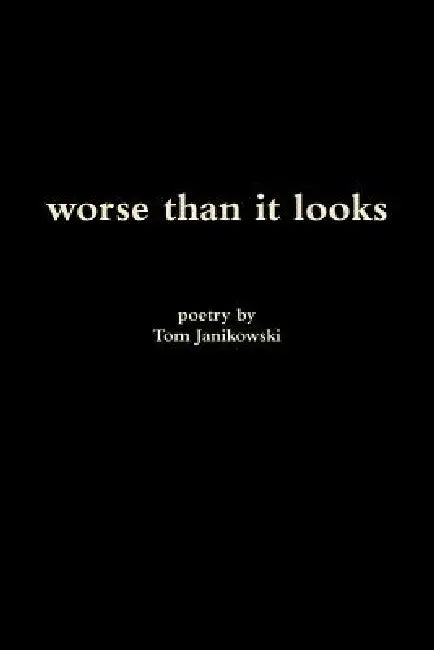 Worse Than It Looks by Tom Janikowski