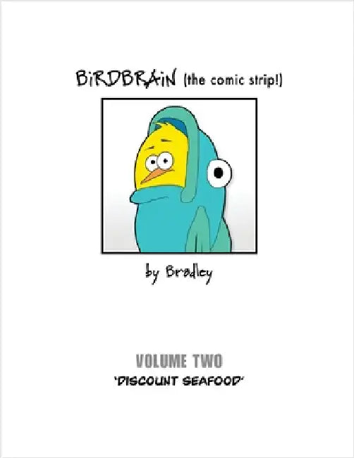 BiRDBRAiN (the comic strip!) Volume 2 by Bradley, Peter