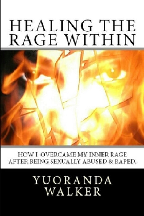 Healing the Rage Within by Yuoranda Walker