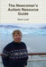 The Newcomer's Autism Resource Guide by Dawn Lucan