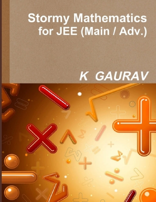 Stormy Mathematics for JEE (Main/Adv.) by Kumar Gaurav