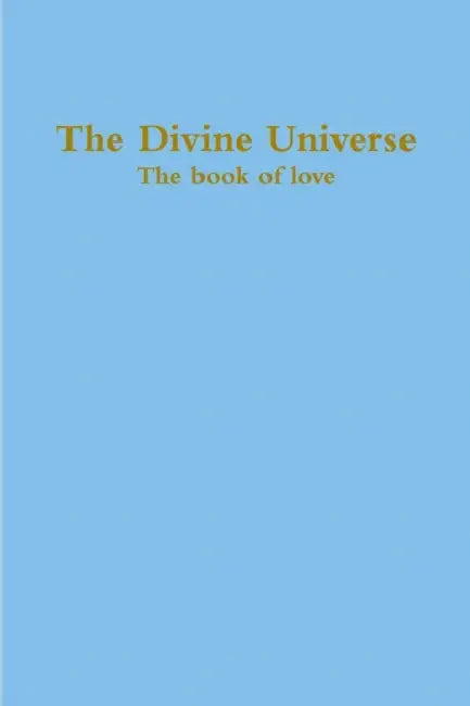 The Divine Universe, the Book of Love by Zara Borthwick, Nicholas Arnold