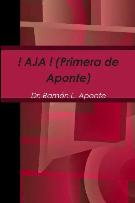 ! AJA ! (Primera de Aponte) by Ramón L. Aponte