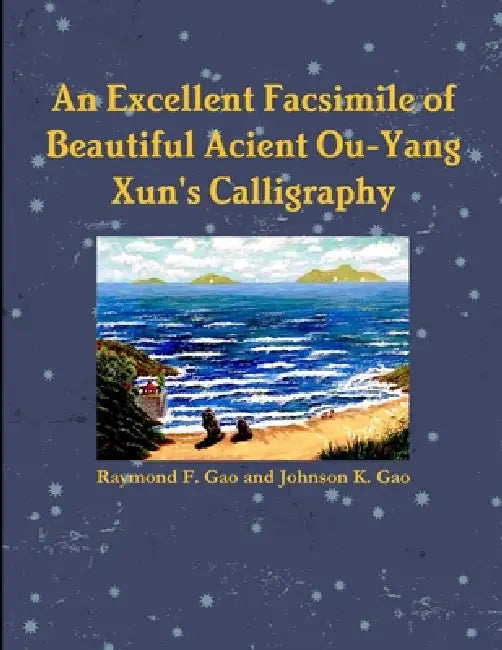 An Excellent Facsimile of Beautiful Anciant Ou-Yang Xun's Calligraphy by Raymond F. and Johnson K. Gao