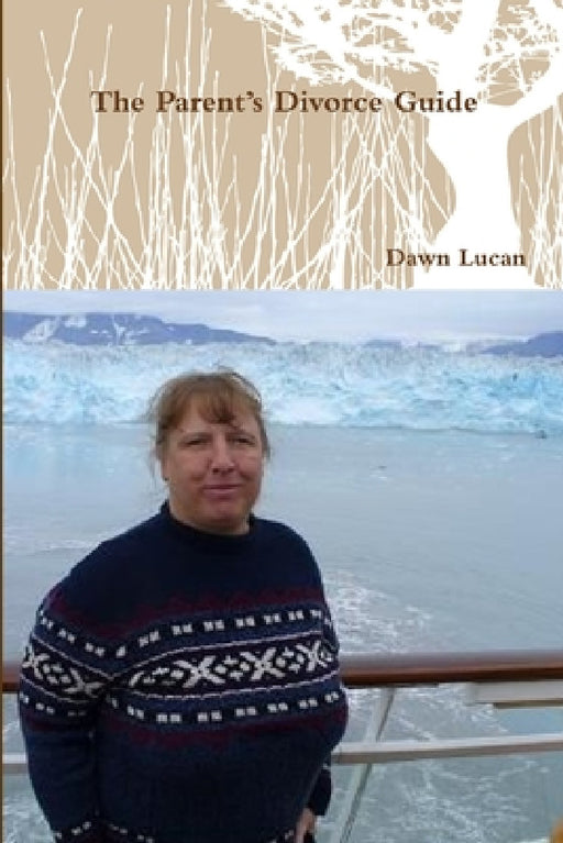 The Parent's Divorce Guide by Dawn Lucan