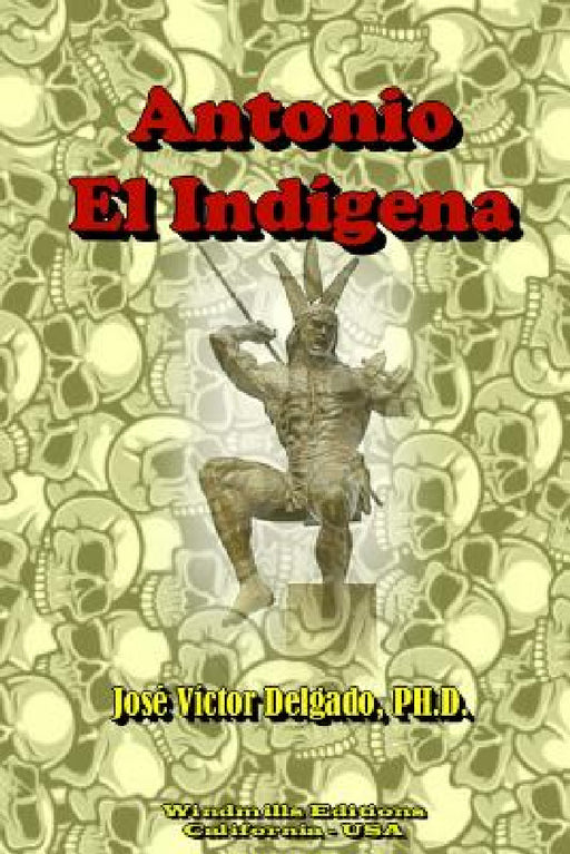 Antonio, El Indigena by Jose Vactor Delgado Sua Rez