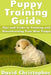 Puppy Training Guide: Tips and Tricks to Training and Housetraining Your New Puppy by David Christopher