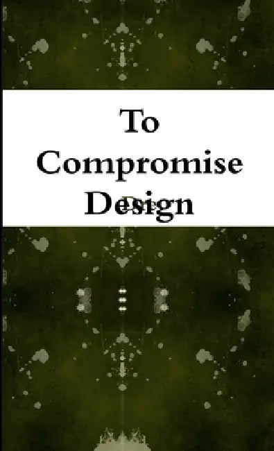 To Compromise Design by Dre