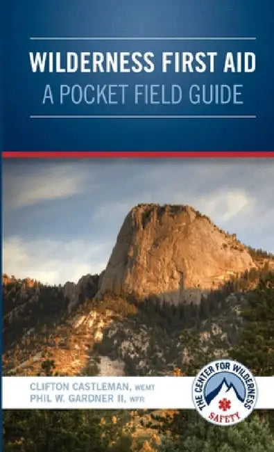 Wilderness First Aid - A Pocket Field Guide by Wemt Clifton Castleman, II Gardner Phil W.