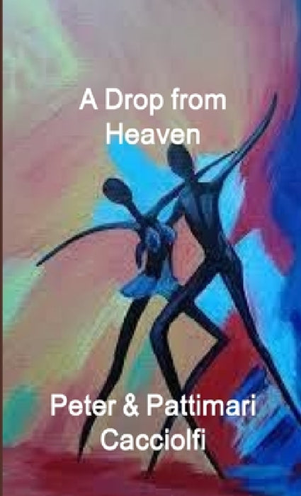 A Drop from Heaven by Peter &. Pattimari Sheets Cacciolfi