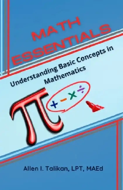 Math Essentials: Understanding Basic Concepts in Mathematics by Allen I. Talikan