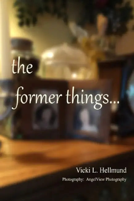 The former things by Vicki L. Hellmund