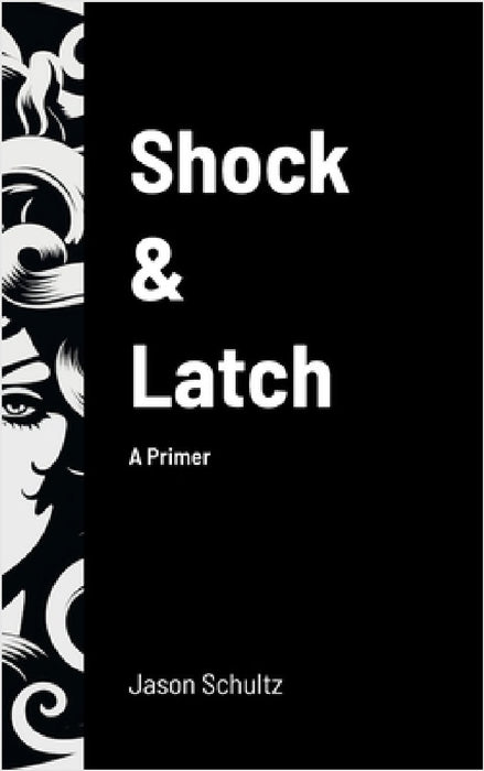 Shock & Latch: A Primer by Jason Schultz