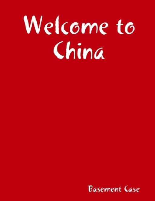 Welcome to China by Basement Case