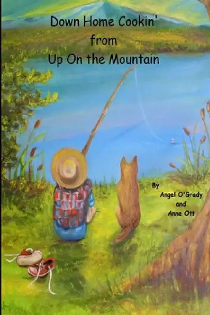 Down Home Cookin' from Up On the Mountain by Anne Ott, Angel O'Grady