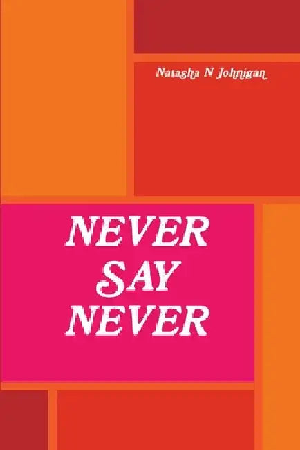 Never Say Never by Natasha Johnigan