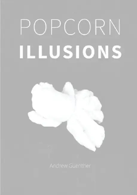 Popcorn Illusions by Andrew Guenther