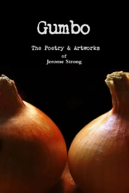 Gumbo: The Poetry & Artworks by Jerome Strong