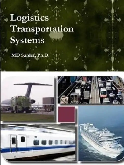 Logistics Transportation Systems by MD Sarder