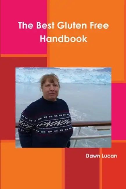 The Best Gluten Free Handbook by Dawn Lucan