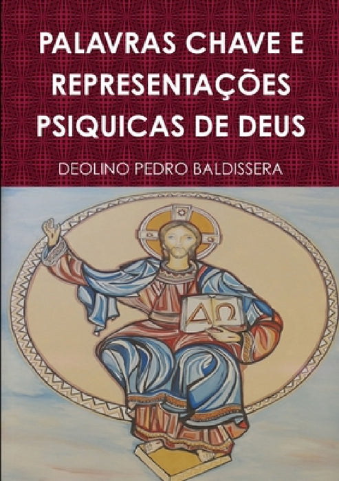 Palavras Chave E Representações Psiquicas de Deus by Deolino Pedro Baldissera