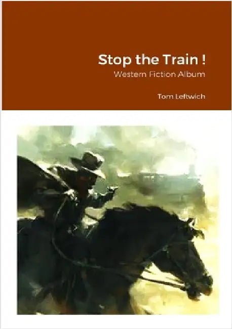 Stop the Train !: Western Fiction Album by Leftwich, Tom