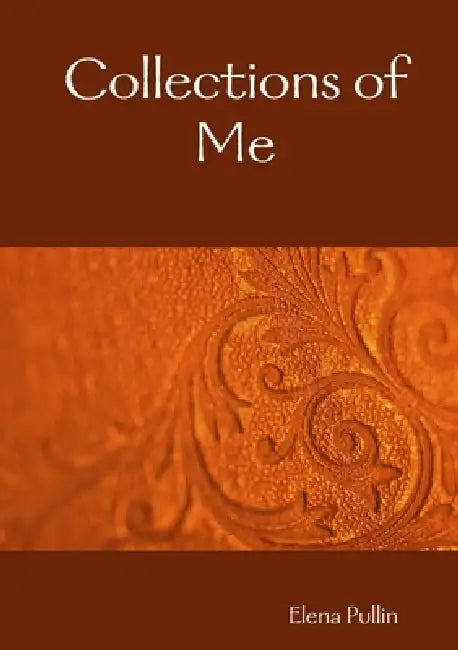 Collections of Me by Elena Pullin