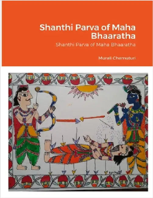 Shanthi Parva of Maha Bhaaratha by Chemuturi, Murali