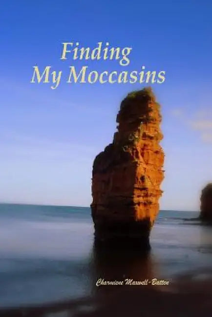 Finding My Moccasins by Charmiene Maxwell-Batten