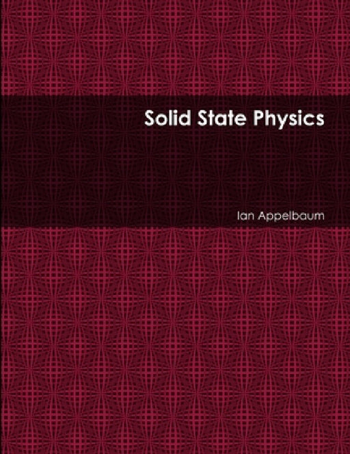 Solid State Physics by Ian Appelbaum