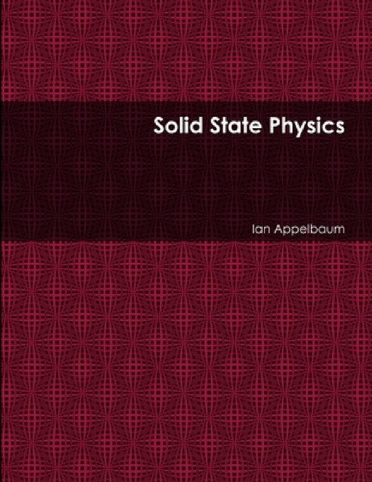 Solid State Physics by Ian Appelbaum
