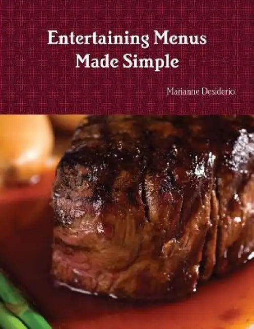 Entertaining Menus Made Simple by Marianne Desiderio