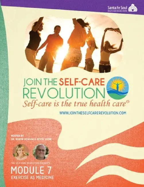 The Self-Care Revolution Presents: Module 7 - Exercise As Medicine by Robyn Benson, Kevin Snow